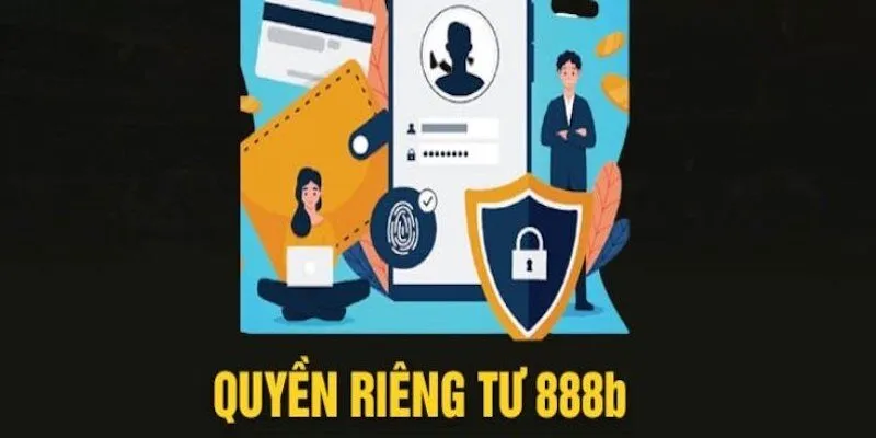 Giới thiệu đôi nét về quyền riêng tư 888B là gì?