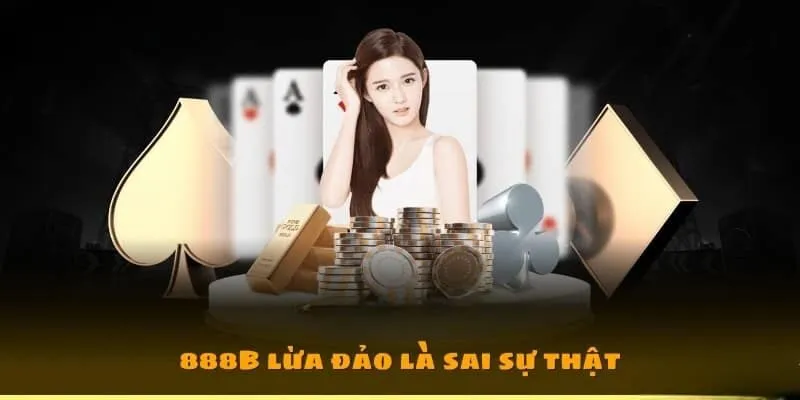 Bác bỏ tin đồn “ 888B online lừa đảo” người chơi