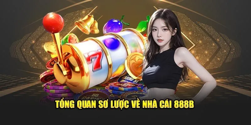 Tổng quan về nhà cái uy tín 888B online